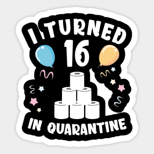 I Turned 16 In Quarantine Sticker